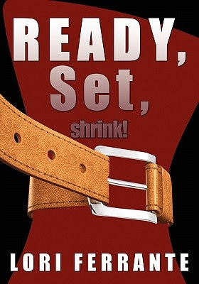 Ready, Set, Shrink!: Helpful Hints for Gastric Bypass Surgery by Ferrante, Lori