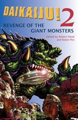 Daikaiju!2 Revenge of the Giant Monsters by Hood, Robert