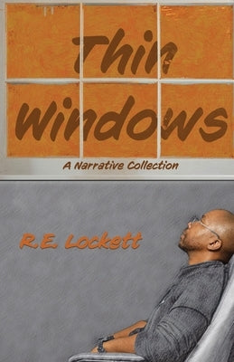Thin Windows: A Narrative Collection by Lockett, R. E.