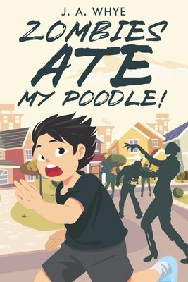 Zombies Ate My Poodle! by Whye, J. A.