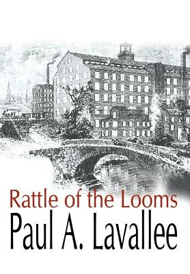 Rattle of the Looms by Lavallee, Paul A.