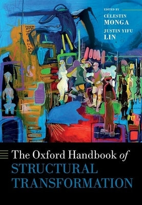 The Oxford Handbook of Structural Transformation by Monga, CÃ©lestin