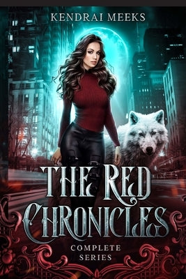 The Red Chronicles: The Complete Series by Meeks, Kendrai