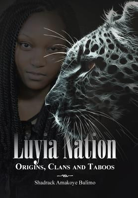 Luyia Nation: Origins, Clans and Taboos by Bulimo, Shadrack Amakoye