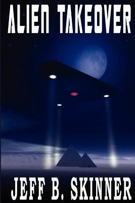 Alien Takeover by Skinner, Jeff B.