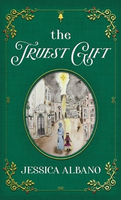 The Truest Gift by Albano, Jessica