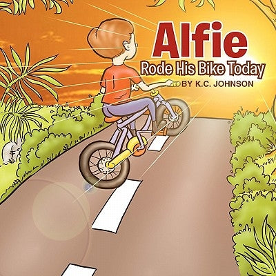 Alfie Rode His Bike Today by Johnson, K. C.
