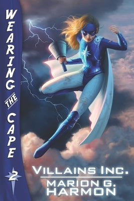 Villains Inc.: (Wearing the Cape) by Harmon, Marion G.