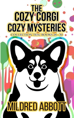 The Cozy Corgi Cozy Mysteries - Collection Ten: Books 28-30 by Abbott, Mildred