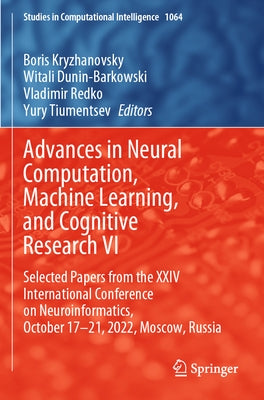 Advances in Neural Computation, Machine Learning, and Cognitive Research VI: Selected Papers from the XXIV International Conference on Neuroinformatic by Kryzhanovsky, Boris