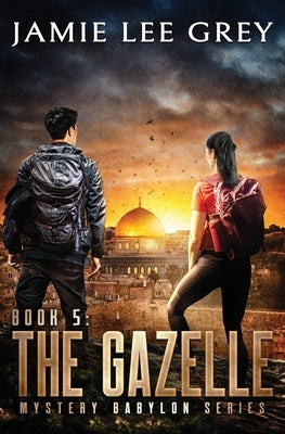 Mystery Babylon, Book 5: The Gazelle by Grey, Jamie Lee
