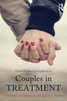 Couples in Treatment: Techniques and Approaches for Effective Practice by Weeks, Gerald R.
