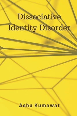 Dissociative Identity Disorder by Kumawat, Ashu