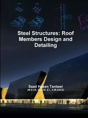 Steel Structures: Roof Members Design and Detailing by Tantawi, Saad Hasan