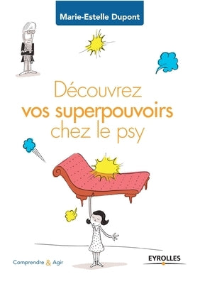 Découvrez vos superpouvoirs chez le psy by DuPont, Marie-Estelle
