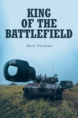 King of the Battlefield by Pittman, Mark J.