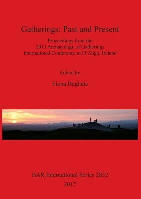 Gatherings: Past and Present by Beglane, Fiona