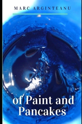 of Paint and Pancakes by Arginteanu, Marc