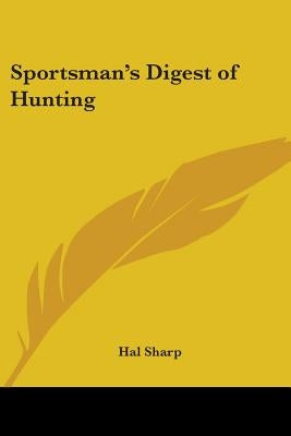 Sportsman's Digest of Hunting by Sharp, Hal