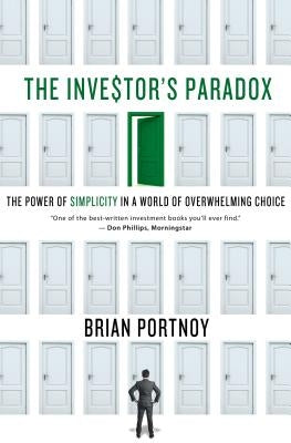 Investor's Paradox: The Power of Simplicity in a World of Overwhelming Choice by Portnoy, Brian