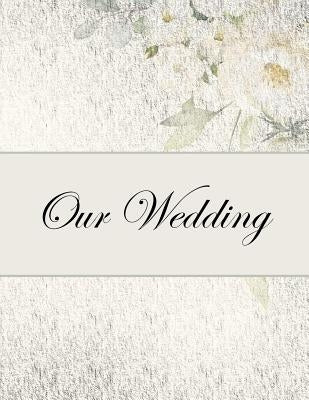 Our Wedding: Everything you need to help you plan the perfect wedding, paperback, matte cover, B&W interior, silver with flowers by Goulet, L. S.