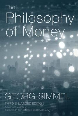 The Philosophy of Money by Simmel, Georg