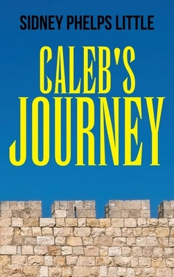 Caleb's Journey by Little, Sidney P.