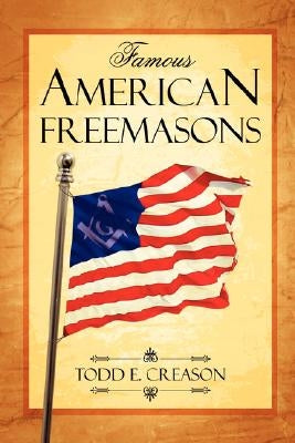 Famous American Freemasons by Creason, Todd E.