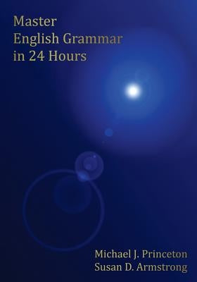 Master English Grammar in 24 Hours by Armstrong, Susan D.