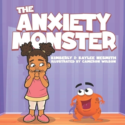 The Anxiety Monster by Nesmith, Kaylee