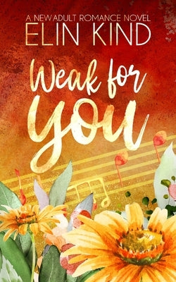 Weak for You: Forbidden Love New Adult Romance by Kind, Elin