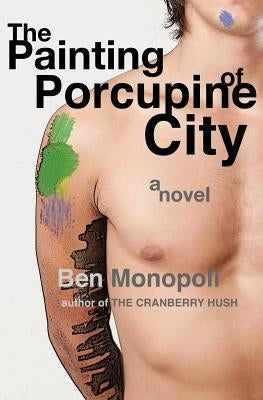 The Painting of Porcupine City by Monopoli, Ben