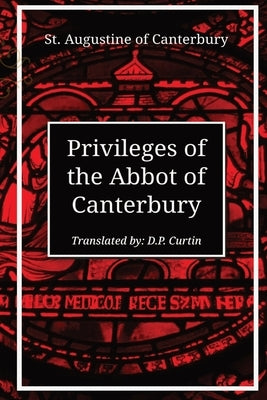 Privileges of the Abbot of Canterbury by St Augustine of Canterbury