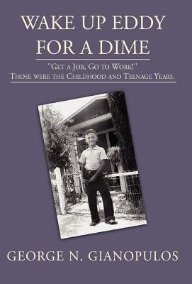 Wake Up Eddy for a Dime by Gianopulos, George N.