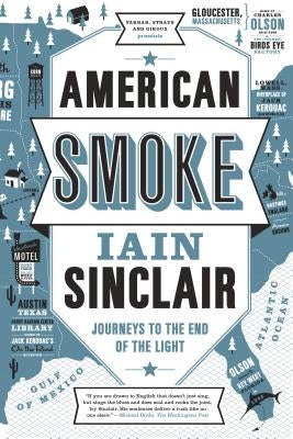 American Smoke: Journeys to the End of the Light by Sinclair, Iain