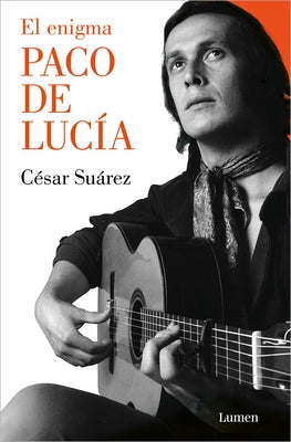 El Enigma Paco de Lucía / The Enigmatic Paco de Lucía by SuÃ¡rez, CÃ©sar
