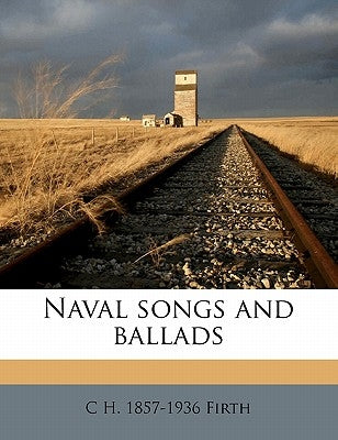 Naval songs and ballads by Firth, C. H. 1857-1936