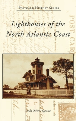 Lighthouses of the North Atlantic Coast by Osborne Cynowa, Linda