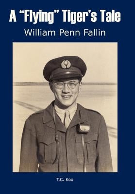 A "Flying" Tiger's Tale by Fallin, William Penn