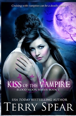 Kiss of the Vampire: Blood Moon Series by Spear, Terry
