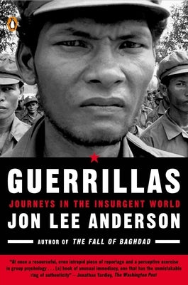 Guerrillas: Journeys in the Insurgent World by Anderson, Jon Lee