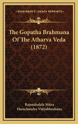 The Gopatha Brahmana Of The Atharva Veda (1872) by Mitra, Rajendralala