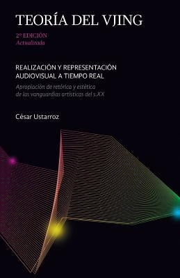 Teoria del VJing: Realizacion y representacion audiovisual a tiempo real by Ustarroz, Cesar