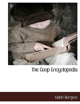 The Goop Encyclopedia by Burgess, Gelett