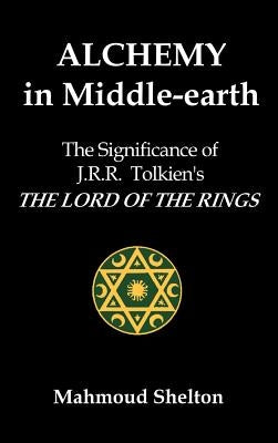 Alchemy in Middle-Earth by Shelton, Mahmoud