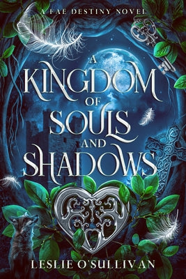 A Kingdom of Souls and Shadows by O'Sullivan, Leslie