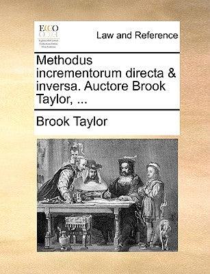 Methodus Incrementorum Directa & Inversa. Auctore Brook Taylor, ... by Taylor, Brook