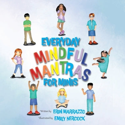 Everyday Mindful Mantras for Minis: Mindfulness for Kids by Marrazzo, Erin