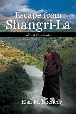 Escape from Shangri-La: The Tibetan Exodus by Spencer, Elsa M.