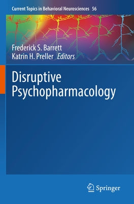 Disruptive Psychopharmacology by Barrett, Frederick S.